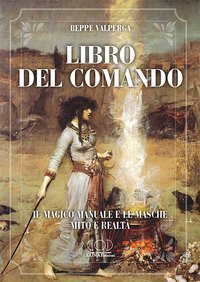 Libro del comando. Il magico manuale e le masche, mito e realt&agrave;
