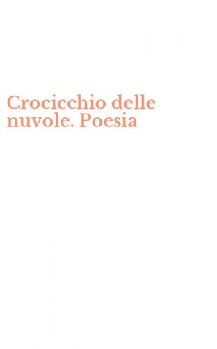 Crocicchio delle nuvole. Poesia