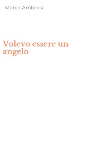 Volevo essere un angelo