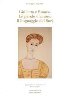 Giulietta e Romeo. Le parole d'amore, il linguaggio dei fiori