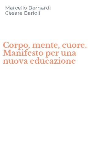 Corpo, mente, cuore. Manifesto per una nuova educazione