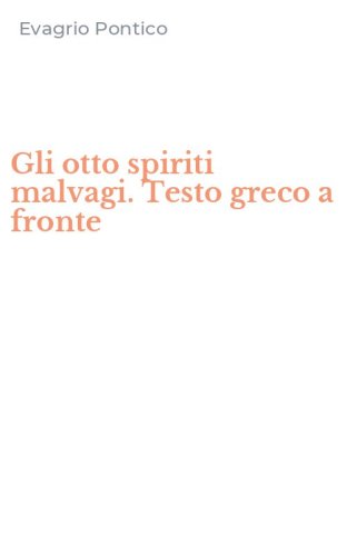 Gli otto spiriti malvagi. Testo greco a fronte