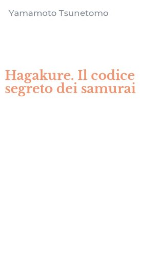 Hagakure. Il codice segreto dei samurai