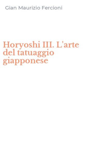 Horyoshi III. L'arte del tatuaggio giapponese