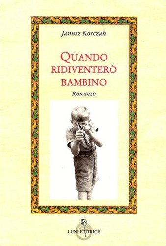 Quando ridiventer&ograve; bambino