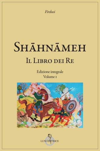 Sh&acirc;hn&acirc;meh. Il libro dei re