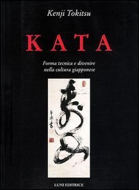 Kata. Forma tecnica e divenire nella cultura giapponese