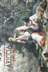 Ariccia. Da meta del viaggio nello spazio a mito dell'anima nel tempo