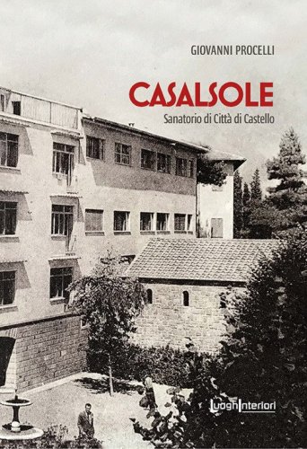 Casalsole. Sanatorio di Citt&agrave; di Castello