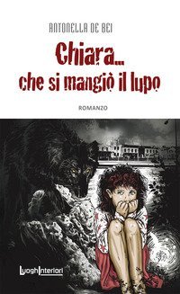 Chiara... che si mangi&ograve; il lupo