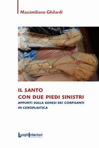 Il santo con due piedi sinistri. Appunti sulla genesi dei corpisanti in ceroplastica