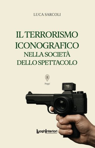 Il terrorismo iconografico nella societ&agrave; dello spettacolo