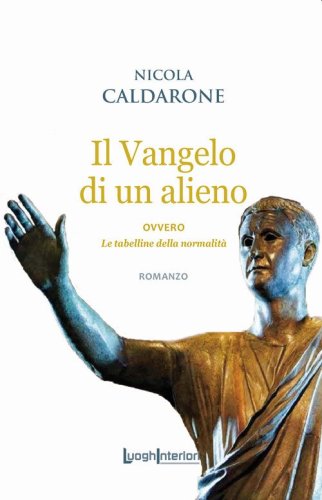 Il Vangelo di un alieno. Ovvero le tabelline della normalit&agrave;