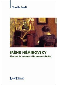 Ir&egrave;ne N&eacute;mirovsky. Una vita da romanzo. Un romanzo da film
