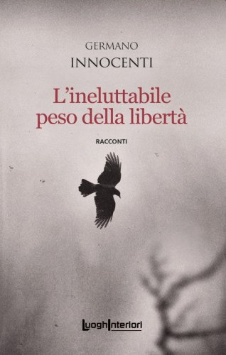 L'ineluttabile peso della libert&agrave;