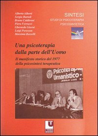 Una psicoterapia dalla parte dell'uomo. Il manifesto storico del 1977 nella psicosintesi terapeutica