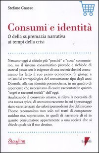 Consumi e identit&agrave;. O della supremazia narrativa ai tempi della crisi
