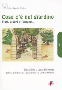 Cosa c'&egrave; nel giardino. Fiori, alberi e fontane...