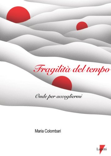 Fragilit&agrave; del tempo. Onde per accogliermi