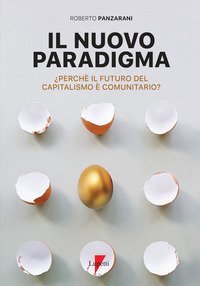 Il nuovo paradigma. Perch&eacute; il futuro del capitalismo &egrave; comunitario?