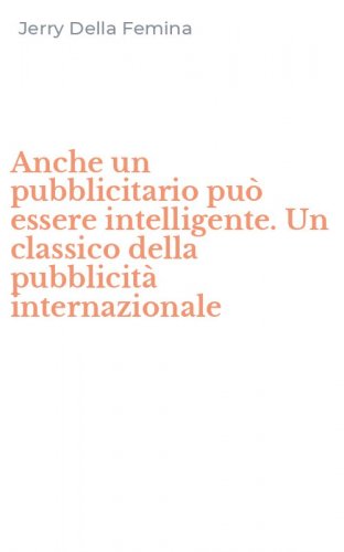 Anche un pubblicitario pu&ograve; essere intelligente. Un classico della pubblicit&agrave; internazionale