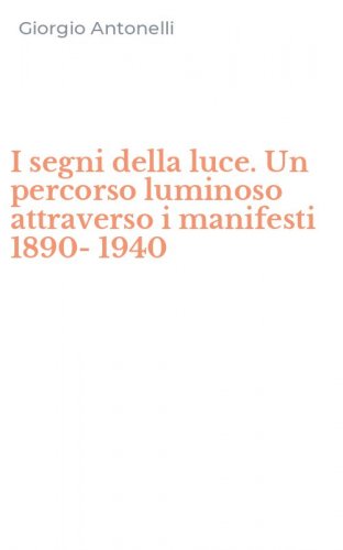 I segni della luce. Un percorso luminoso attraverso i manifesti 1890-1940