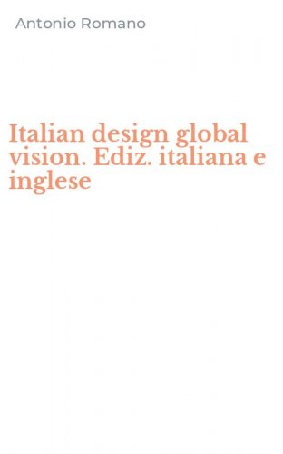 Italian design global vision. Ediz. italiana e inglese