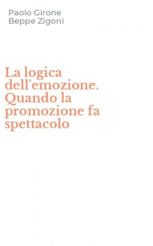 La logica dell'emozione. Quando la promozione fa spettacolo