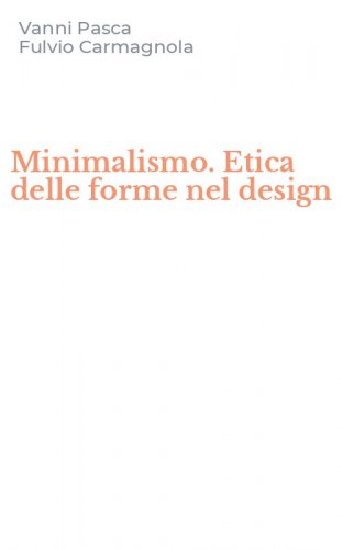 Minimalismo. Etica delle forme nel design