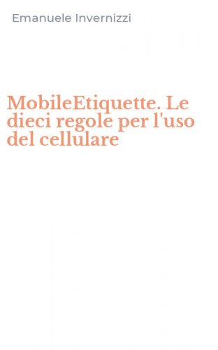 MobileEtiquette. Le dieci regole per l'uso del cellulare