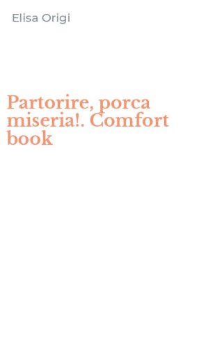 Partorire, porca miseria!. Comfort book