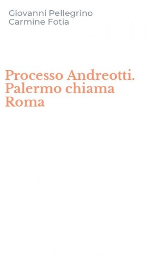 Processo Andreotti. Palermo chiama Roma