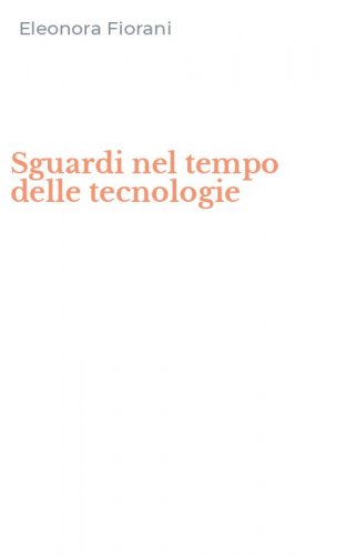Sguardi nel tempo delle tecnologie