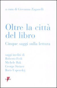 Oltre la citt&agrave; del libro. Cinque saggi sulla lettura