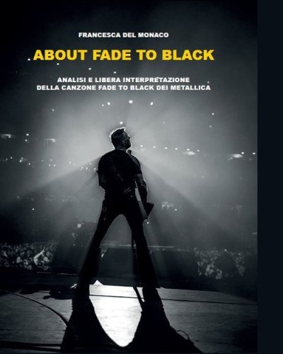About Fade to black. Analisi e libera interpretazione della canzone &laquo;Fade to black&raquo; dei Metallica