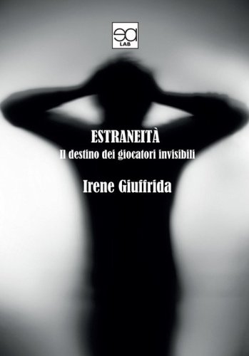 Estraneit&agrave;. Il destino dei giocatori invisibili