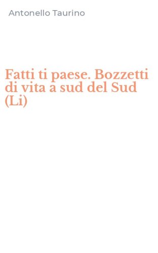 Fatti ti paese. Bozzetti di vita a sud del Sud (Li)