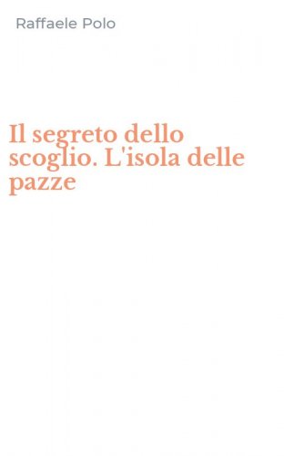 Il segreto dello scoglio. L'isola delle pazze