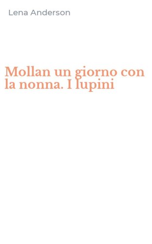 Mollan un giorno con la nonna. I lupini