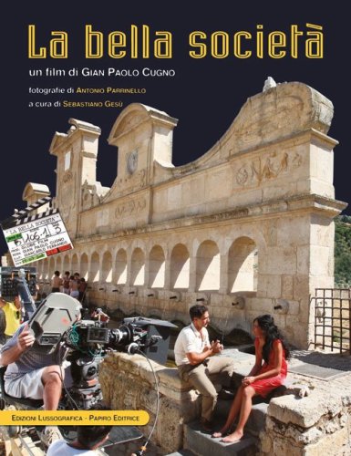 Bella societ&agrave;. Un film di Gian Paolo Cugno