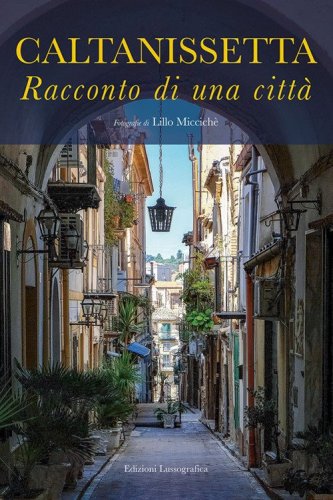 Caltanissetta. Racconto di una citt&agrave;