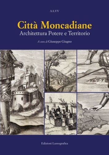 Citt&agrave; moncadiane. Architettura potere e territorio