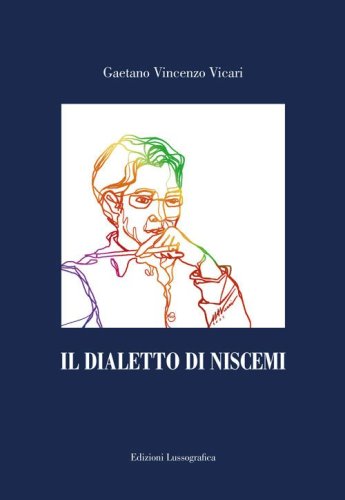 Il dialetto di Niscemi. Tetralogia. Inserto. Fonetica e fonologia. Normativa grafica. Vocabolario. Citt&agrave; e statistica