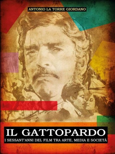 Il Gattopardo. I sessant'anni del film tra arte, media e societ&agrave;