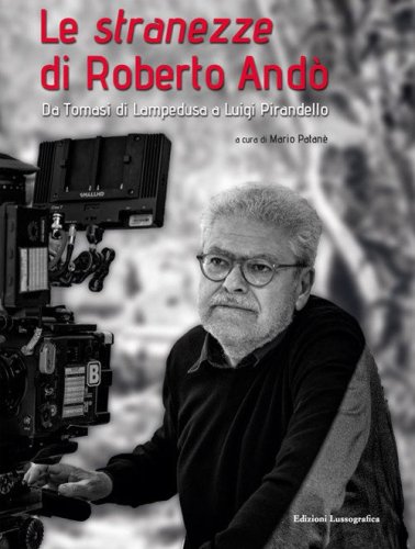 Le stranezze di Roberto And&ograve;. Da Tomasi di Lampedusa a Luigi Pirandello
