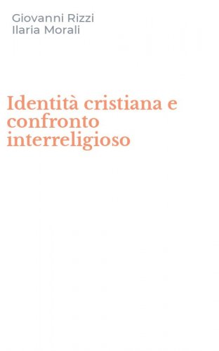 Identit&agrave; cristiana e confronto interreligioso