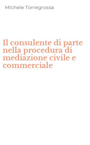 Il consulente di parte nella procedura di mediazione civile e commerciale