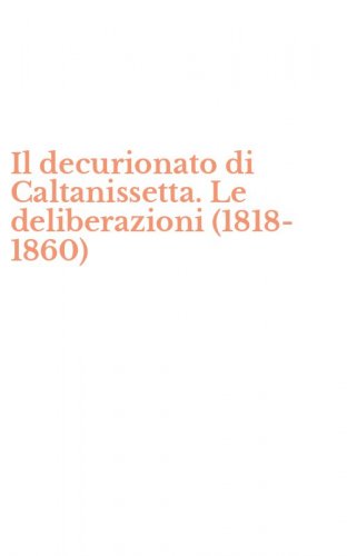 Il decurionato di Caltanissetta. Le deliberazioni (1818-1860)