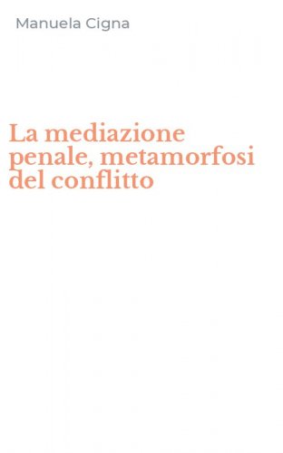 La mediazione penale, metamorfosi del conflitto