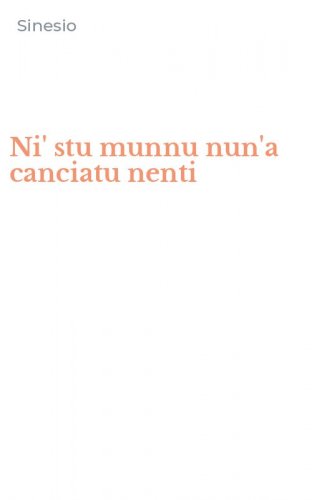 Ni' stu munnu nun'a canciatu nenti